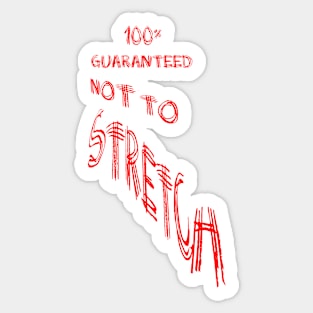 100% Guaranteed Not to Stretch Sticker